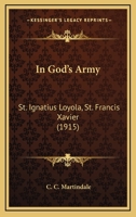 In God’s Army: St. Ignatius Loyola, St. Francis Xavier 1484817478 Book Cover