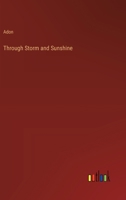 Through Storm and Sunshine 3385248736 Book Cover