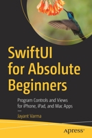 SwiftUI for Absolute Beginners: Program Controls and Views for iPhone, iPad, and Mac Apps 1484255151 Book Cover