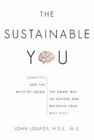The Sustainable You - Somatics and the Myth of Aging 1936782138 Book Cover
