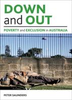 Down and out: Poverty and exclusion in Australia 184742838X Book Cover