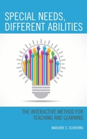 Special Needs, Different Abilities: The Interactive Method for Teaching and Learning 147584994X Book Cover