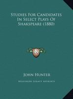 Studies For Candidates In Select Plays Of Shakspeare 1012537714 Book Cover