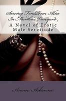 Serving Fem Dom Alice In Martha's Vineyard: A Novel Of Erotic Male Servitude 1463522495 Book Cover
