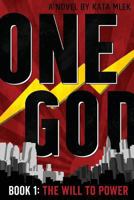 One God: The Will to Power 1927967902 Book Cover