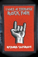 I Was a Teenage Rock Fan 1912587599 Book Cover