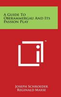 Guide To Oberammergau And Its Passion Play 1162762438 Book Cover