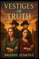 Vestiges of Truth B0FKYZNXB7 Book Cover