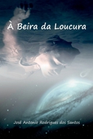 À BEIRA DA LOUCURA 650061030X Book Cover