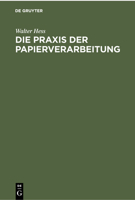 Die Praxis der Papierverarbeitung 3112301498 Book Cover