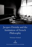 Jacques Derrida and the Institution of French Philosophy (Legenda Main) 1905981872 Book Cover