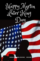 Happy Martin Luter King Day: I Have a Dream.Martin Luther King's notebook.The gift of freedom for children, men and women 110 pages in a string. Size: (6 x 9 inches) 1660477204 Book Cover