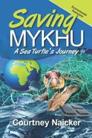 Saving Mykhu: A Sea Turtle's Journey 1795275170 Book Cover