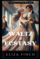 The Waltz of Ecstasy: A Regency-Era Erotic Short Story (Regency England Short Erotica) B0CQGMT4V4 Book Cover