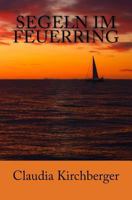 Segeln im Feuerring: Geschichten einer Wasser.Welt.Reise 1975804457 Book Cover