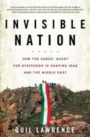 Invisible Nation: How the Kurds' Quest for Statehood Is Shaping Iraq and the Middle East 0802716113 Book Cover