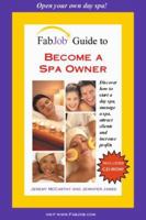 FabJob Guide to Become a Spa Owner (FabJob Guides) 1894638832 Book Cover