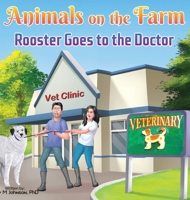 Animals on the Farm: Rooster Goes to the Doctor 1962911144 Book Cover