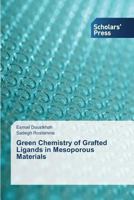 Green Chemistry of Grafted Ligands in Mesoporous Materials 363970469X Book Cover