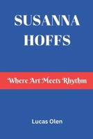 Susanna Hoffs: Where Art Meets Rhythm B0DVQ8C3HF Book Cover