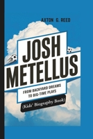 JOSH METELLUS: From Backyard Dreams To Big-Time Plays (Kids' Biography Book) B0DPS213W5 Book Cover