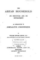 The Aryan Household, Its Structure and Its Development, an Introduction to Comparative Jurisprudence 0548863474 Book Cover