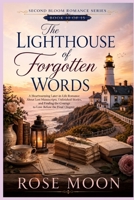 The Lighthouse of Forgotten Words: A Heartwarming Later-in-Life Romance About Lost Manuscripts, Unfinished Stories, and Finding the Courage to Love ... Final Chapter (Second Bloom Romance Series) B0HCM53DX2 Book Cover