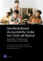 Standards-Based Accountability Under No Child Left Behind: Experiences of Teachers and Administrators in Three States 0833041495 Book Cover