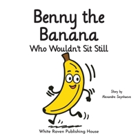 Benny the Banana Who Wouldn't Sit Still 9887128392 Book Cover