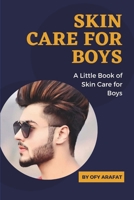 Skin Care for Boys: A Little Book of Skin Care for Boys B0DQ878D2W Book Cover