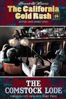 The California Gold Rush After 1849, Part One / The Comstock Lode-Virginia City 1858-1872, Part Two 1499633327 Book Cover