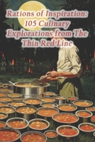 Rations of Inspiration: 105 Culinary Explorations from The Thin Red Line B0CRVV5C4Q Book Cover
