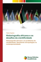 Historiografia africana e os desafios da cientificidade (Portuguese Edition) 6139726379 Book Cover