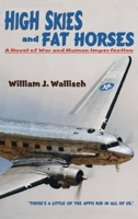 High Skies and Fat Horses: A Novel of War and Human Imperfection 1632935279 Book Cover