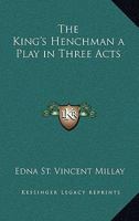 The King's Henchman a Play in Three Acts 141791372X Book Cover