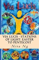 Via Lucis - Stations of Light: Easter to Pentecost 1480262056 Book Cover