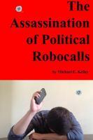 The Assassination of Political Robocalls 1300710276 Book Cover