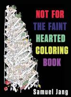 Not for the Faint Hearted Coloring Book 0995101620 Book Cover