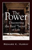 The Power: Discovering the Real "Secret" of Life 1432708368 Book Cover