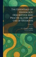 The Essentials of Histology, Descriptive and Practical for the Use of Students 1025643577 Book Cover