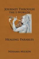 Journey Through the I-Words: Healing Parables 1490356061 Book Cover