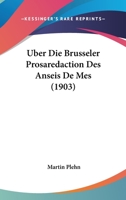 Uber Die Brusseler Prosaredaction Des Anseis De Mes (1903) 1160286477 Book Cover