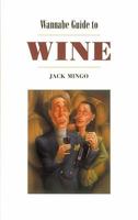 Wannabe Guide to Wine 1571430393 Book Cover