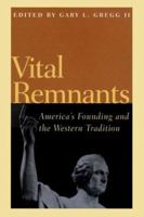 Vital Remnants: America's Founding and the Western Tradition 1882926315 Book Cover