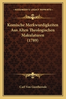 Komische Merkwurdigkeiten Aus Alten Theologischen Makulaturen (1789) 1273779061 Book Cover