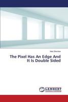 The Pixel Has An Edge And It Is Double Sided 3659581518 Book Cover