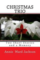 Christmas Trio: Two Short Stories and a Memory 1484001656 Book Cover
