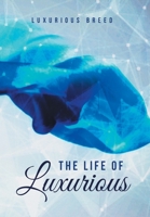 The Life of Luxurious 1514478226 Book Cover