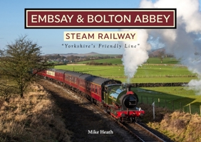 The Embsay & Bolton Abbey Steam Railway 1911704303 Book Cover