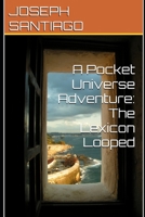 A Pocket Universe Adventure: The Lexicon Looped (Gate of Aesir) B0GHJKPM8Y Book Cover